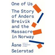 One of Us The Story of Anders Breivik and the Massacre in Norway 9780374277895