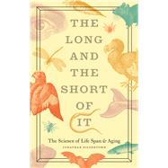 Long and Short of It: Science of Life Span and Aging 9780226757896