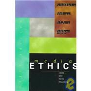 Media Ethics : Cases and Moral Reasoning
