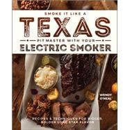 Smoke It Like a Texas Pit Master With Your Electric Smoker 9781612437897
