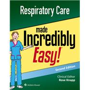 Respiratory Care Made Incredibly Easy 9781496397898