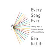 Every Song Ever Twenty Ways to Listen in an Age of Musical Plenty 9780374277901