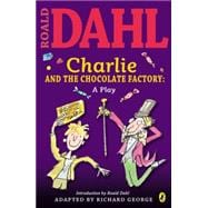 Charlie and the Chocolate Factory : A Play