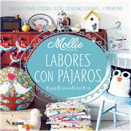 Labores con p jaros / Bird Projects: Ganchillo, punto, costura, fieltro, creaciones con papel . . . y mucho m s 9788415317906