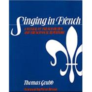 Singing in French A Manual of French Diction and French Vocal Repertoire 9780028707907