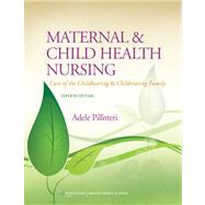 Maternal and Child Health Nursing: Care of the Childbearing and Childrearing Family 9781451187908