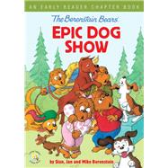 The Berenstain Bears' Epic Dog Show 9780310767909