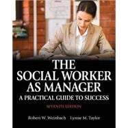 The Social Worker as Manager: A Practical Guide to Success 9780205957910