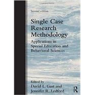 Single Case Research Methodology: Applications in Special Education and Behavioral Sciences 9780415827911