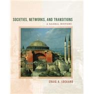 Societies, Networks, and Transitions A Global History, Volume II: Since 1450, Updated with Geography Overview 9780547047911