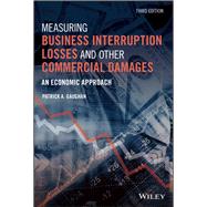 Measuring Business Interruption Losses and Other Commercial Damages 9781119647911