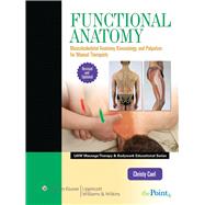 Functional Anatomy Musculoskeletal Anatomy, Kinesiology, and Palpation for Manual Therapists 9781451127911