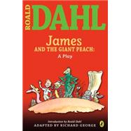 James and the Giant Peach : A Play