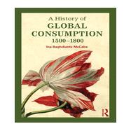 A History of Global Consumption: 1500 - 1800 9780415507912