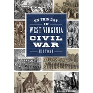 On This Day in West Virginia Civil War History 9781467117913