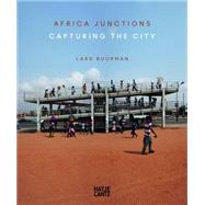 Lard Buurman: Africa Junctions: Capturing the City 9783775737913