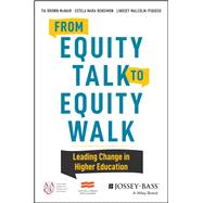 From Equity Talk to Equity Walk Expanding Practitioner Knowledge for Racial Justice in Higher Education 9781119237914