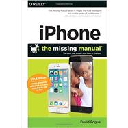 iPhone: The Missing Manual 9781491917916