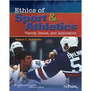 Ethics of Sport and Athletics Theory, Issues, and Application 9780781787918