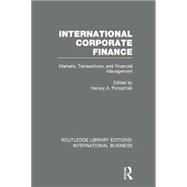 International Corporate Finance (RLE International Business): Markets, Transactions and Financial Management 9781138007918