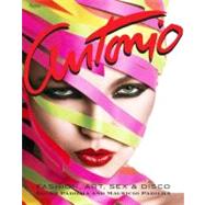 Antonio Lopez: Fashion, Art, Sex, and Disco 9780847837922