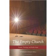 The Empty Church Theater, Theology, and Bodily Hope 9780199827923
