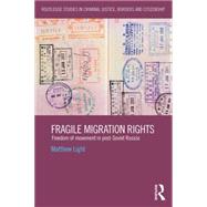 Fragile Migration Rights: Freedom of movement in post-Soviet Russia 9781138797925