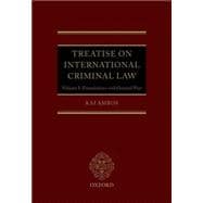 Treatise on International Criminal Law Volume 1: Foundations and General Part 9780199657926