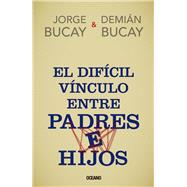 El difícil vínculo entre padres e hijos 9786077357926