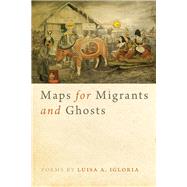 Maps for Migrants and Ghosts 9780809337927
