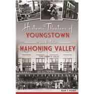 Historic Theaters of Youngstown and the Mahoning Valley 9781467137928