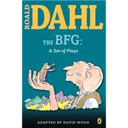 The BFG: A Set of Plays A Set of Plays