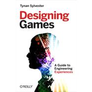 Designing Games : A Guide to Engineering Experiences 9781449337933