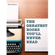 Greatest Books You'll Never Read 9781844037933