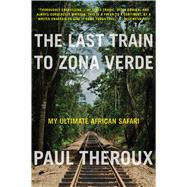 The Last Train to Zona Verde 9780544227934