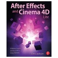 After Effects and Cinema 4D Lite: 3D Motion Graphics and Visual Effects Using CINEWARE 9781138777934