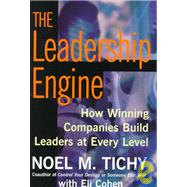 The Leadership Engine: How Winning Companies Build Leaders at Every Level
