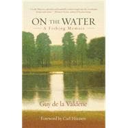 On the Water A Fishing Memoir 9781493007936