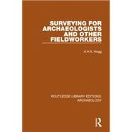 Surveying for Archaeologists and Other Fieldworkers 9781138817937