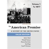 The American Promise, Value Edition, Volume 1 To 1877 9781457687938