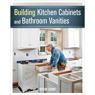 Building Kitchen Cabinets and Bathroom Vanities 9781627107938