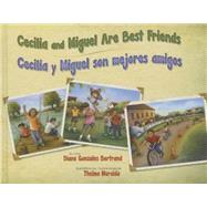 Cecilia and Miguel Are Best Friends / Cecilia Y Miguel Son Mejores Amigos 9781558857940