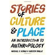 Stories of Culture and Place: An Introduction to Anthropology 9781442607941
