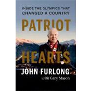 Patriot Hearts : Inside the Olympics That Changed a Country 9781553657941
