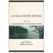 Living With Dying: A Handbook for End-of-Life Healthcare Practioners 9780231127943