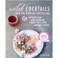 Wild Cocktails from the Midnight Apothecary 9781782497943