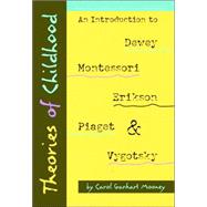 Theories of Childhood: An Introduction to Dewey, Montessori, Erikson, Piaget & Vygotsky (Redleaf Press Series) 9780131727946