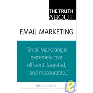 The Truth About Email Marketing 9780789737946
