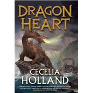 Dragon Heart A Fantasy Novel 9780765337948