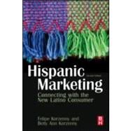 Hispanic Marketing : Connecting with the New Latino Consumer 9781856177948